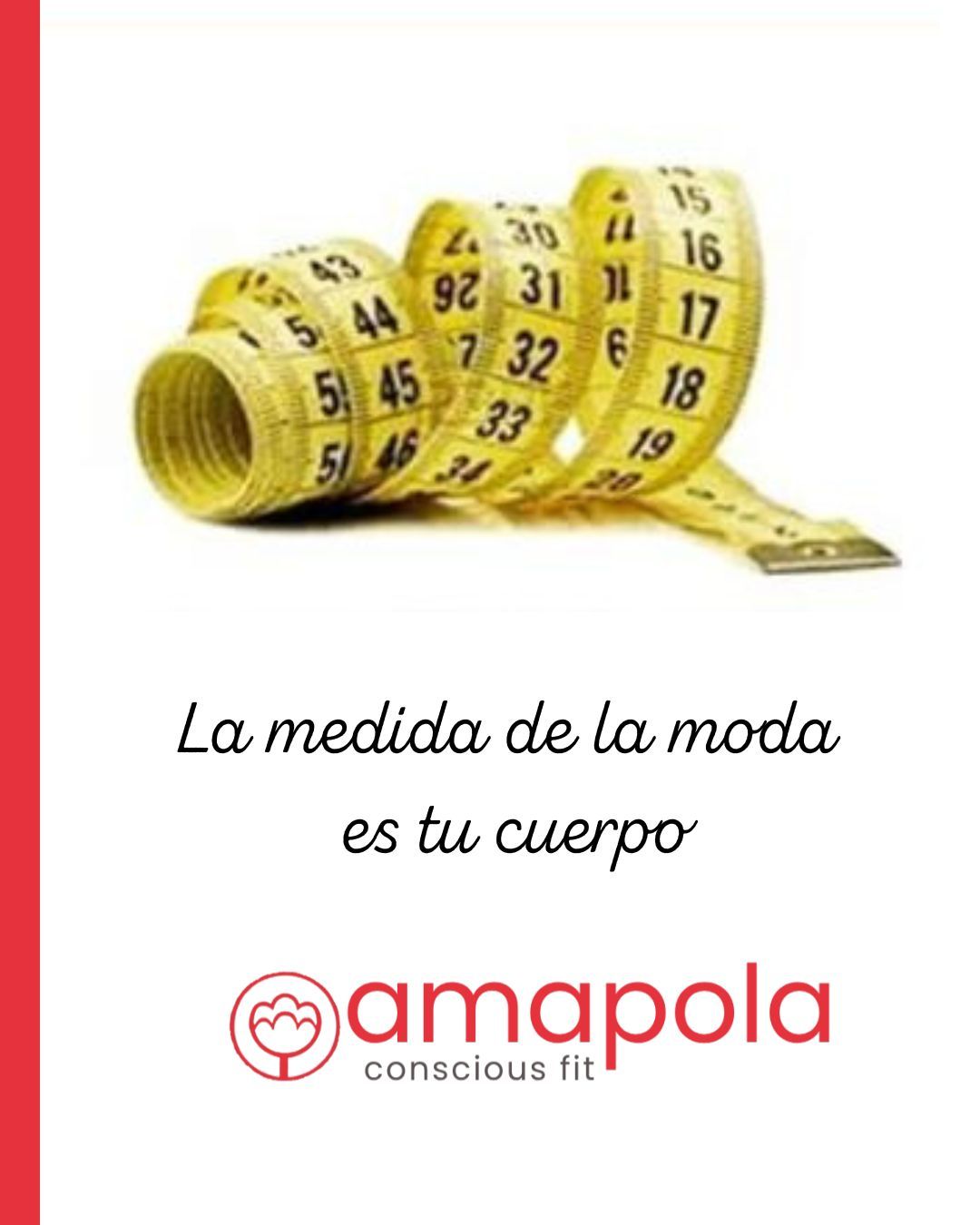 la medida de la moda es tu cuerpo. amapola conscious fit